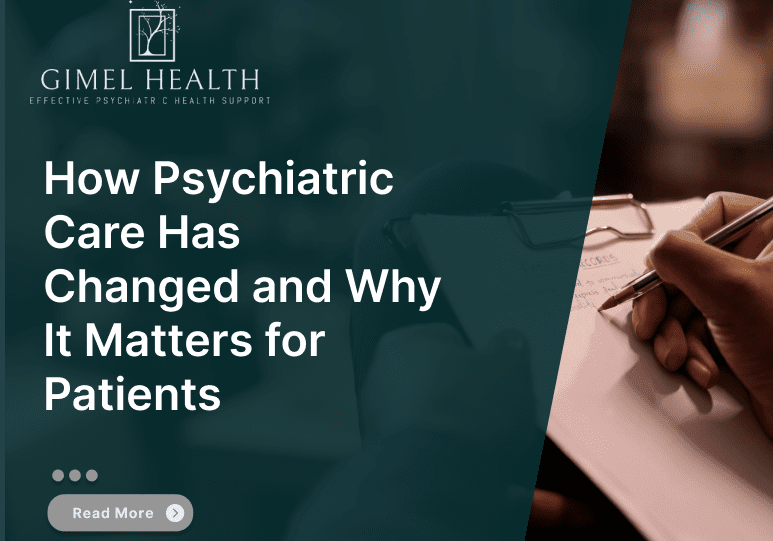 How Psychiatric Care Has Changed and Why It Matters for Patients