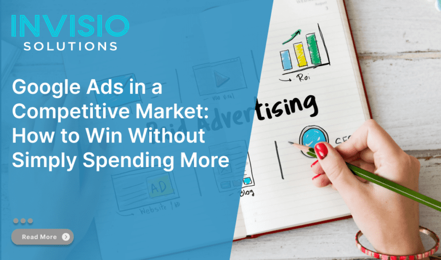 Google Ads in a Competitive Market: How to Win Without Simply Spending More