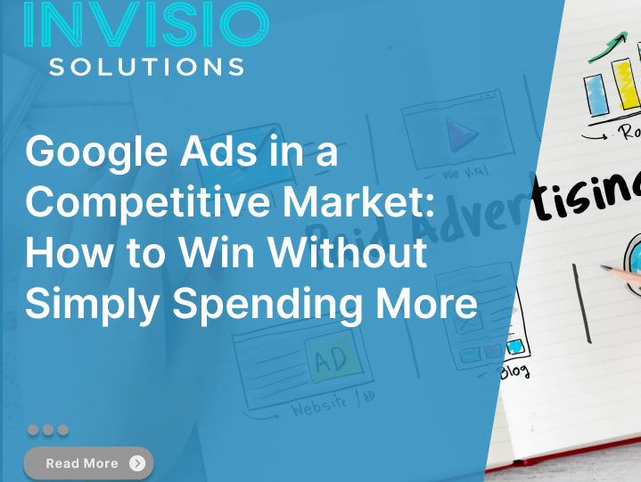 Google Ads in a Competitive Market: How to Win Without Simply Spending More